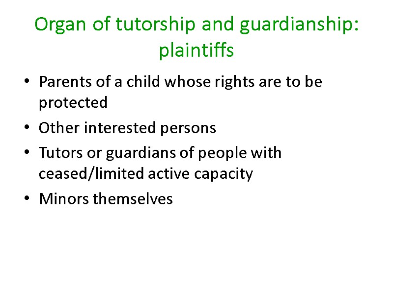 Organ of tutorship and guardianship: plaintiffs Parents of a child whose rights are to